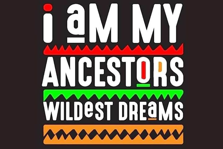 Living as Our Ancestors' Wildest Dreams